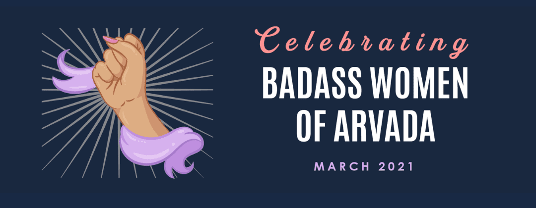 Meet the 2021 Badass Women of Arvada