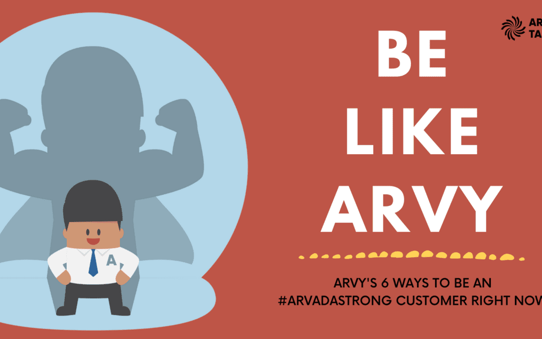 Be Like Arvy: 6 Ways to be an #ArvadaStrong Customer Right Now!