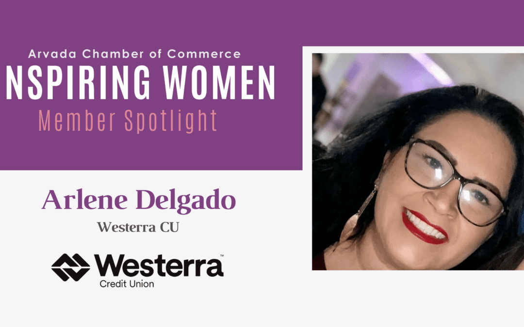 Inspiring Women Member Spotlight: Arlene Delgado, Westerra CU