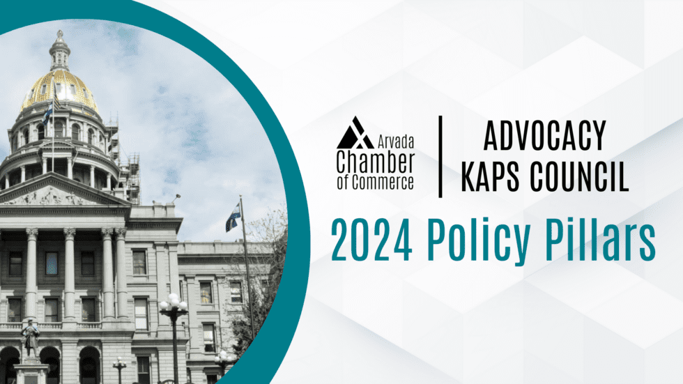 Arvada Chamber Advocacy KAPS | 2024 Policy Pillars Overview