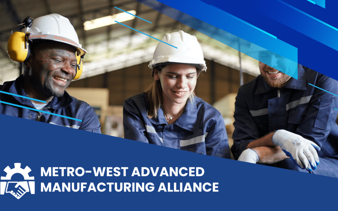 Metro-West Advanced Manufacturing Alliance Update: Action Teams and Apprenticeship Incentives